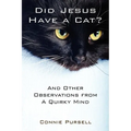 Did Jesus Have a Cat?: And Other Observations from a Quirky Mind