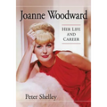 Joanne Woodward: Her Life and Career
