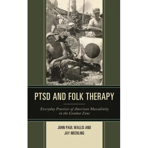 Ptsd and Folk Therapy: Everyday Practices of American Masculinity in the Combat Zone