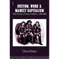 Custom, Work & Market Capitalism: The Forest of Dean Colliers, 1788-1888