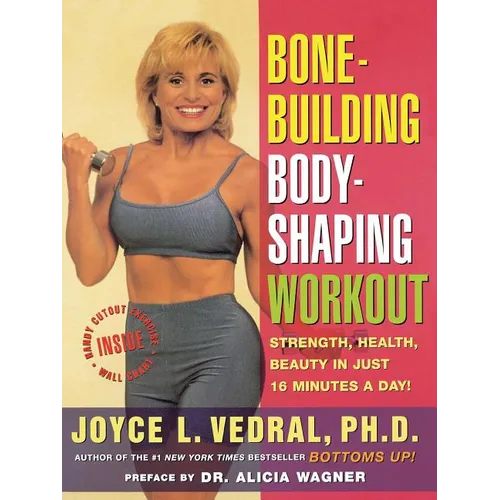 Bone Building Body Shaping Workout: Strength Health Beauty in Just 16 Minutes a Day