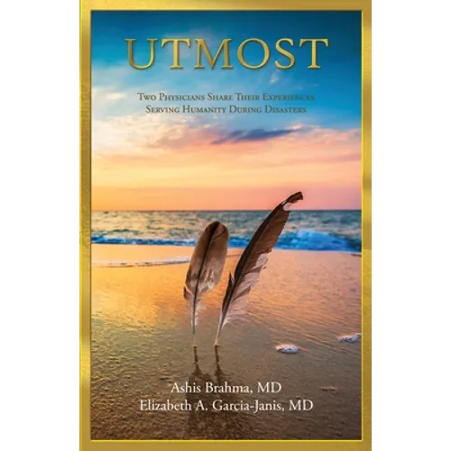 Utmost: Two Physicians Share Their Experiences Serving Humanity During Disasters