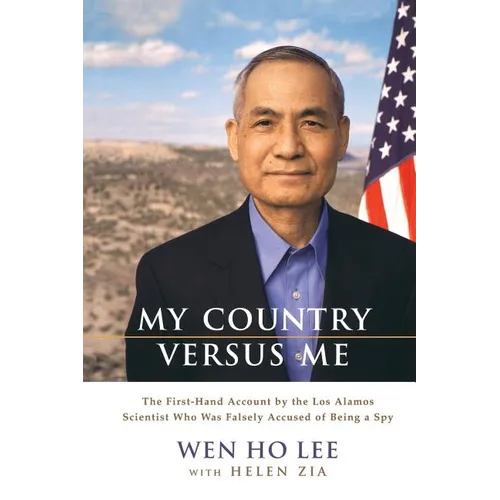 My Country Versus Me: The First-Hand Account by the Los Alamos Scientist Who Was Falsely Accused of Being a Spy