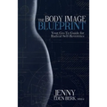 The Body Image Blueprint: Your Go-To Guide for Radical Self-Reverence