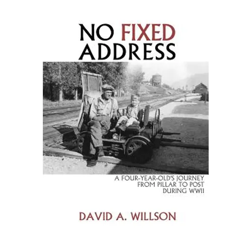 No Fixed Address: A Four-Year-Old's Journey from Pillar to Post During WWII