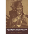 The Origins of Native Americans: Evidence from Anthropological Genetics
