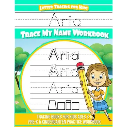 Aria Letter Tracing for Kids Trace my Name Workbook: Tracing Books for Kids ages 3 - 5 Pre-K & Kindergarten Practice Workbook