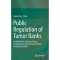 Public Regulation of Tumor Banks: Establishment, Heritage Status, Development and Sharing of Human Biological Samples