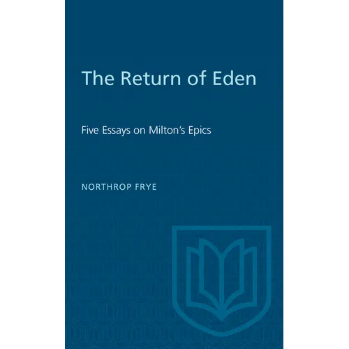 The Return of Eden: Five Essays on Milton's Epics