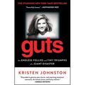 Guts: The Endless Follies and Tiny Triumphs of a Giant Disaster