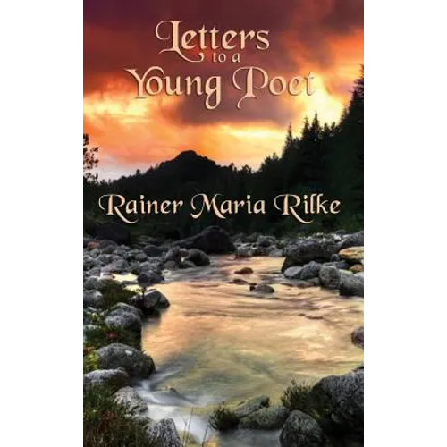 Letters to a Young Poet: Classic Letters on Poetry, Solitude, Art, and the Creative Life
