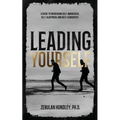 Leading Yourself: A Guide to Increasing Self-Awareness, Self-Alertness, and Self-Leadership.