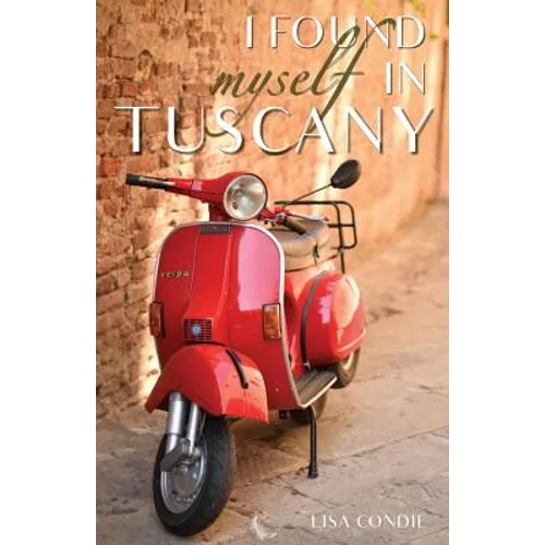 I Found Myself in Tuscany