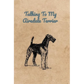 Talking To My Airedale Terrier