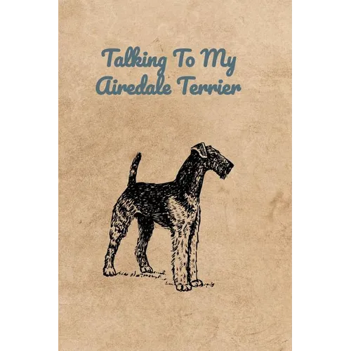 Talking To My Airedale Terrier