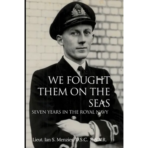 We Fought Them On the Seas: Seven Years in the Royal Navy