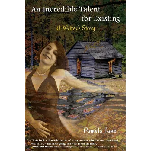 An Incredible Talent for Existing: A Writer's Story