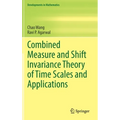 Combined Measure and Shift Invariance Theory of Time Scales and Applications