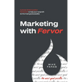 Marketing with Fervor: A proven, three-question framework to help your nonprofit do the most good possible