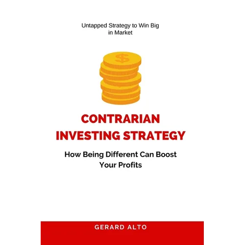 Contrarian Investing Strategy: How Being Different Can Boost Your Profits