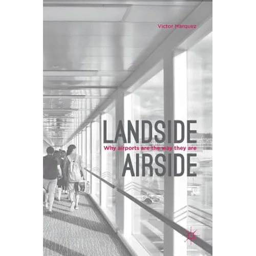 Landside Airside: Why Airports Are the Way They Are