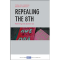 Repealing the 8th: Reforming Irish Abortion Law