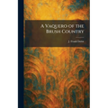 A Vaquero of the Brush Country
