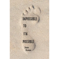 Impossible to I'm Possible