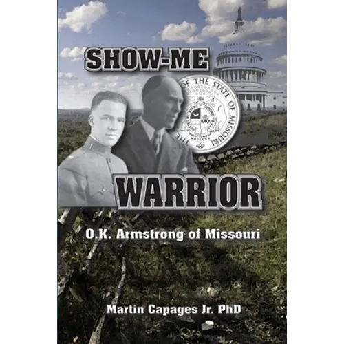 Show-Me Warrior: O. K. Armstrong of Missouri