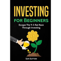 Investing for Beginners: Escape The 9-5 Rat Race Through Investing