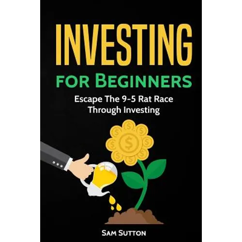 Investing for Beginners: Escape The 9-5 Rat Race Through Investing
