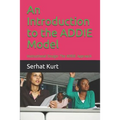 An Introduction to the Addie Model: Instructional Design: The Addie Approach