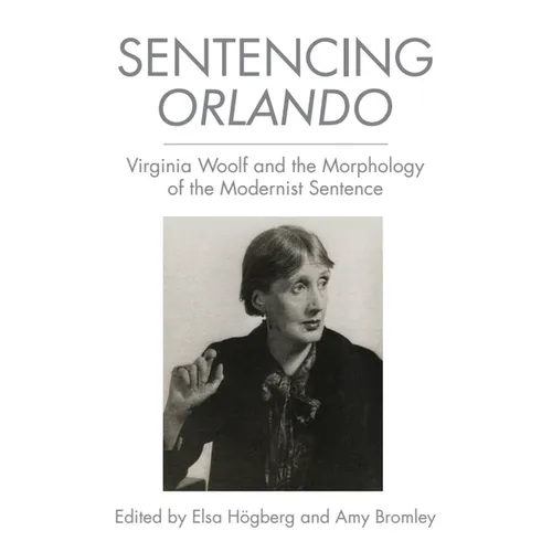Sentencing Orlando: Virginia Woolf and the Morphology of the Modernist Sentence
