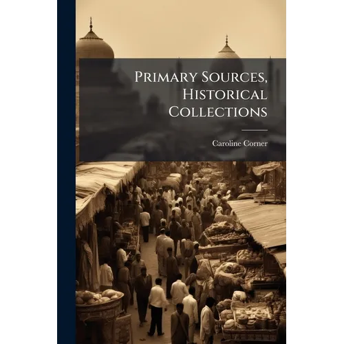 Primary Sources, Historical Collections