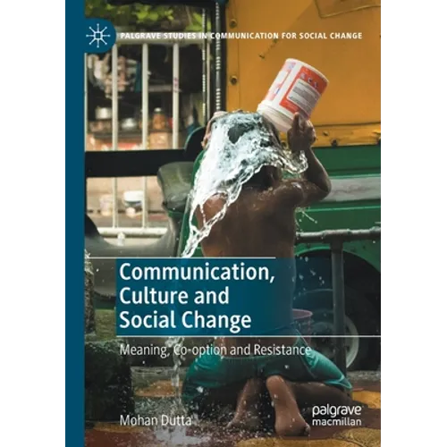 Communication, Culture and Social Change: Meaning, Co-Option and Resistance