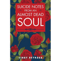 Suicide Notes from an Almost Dead Soul
