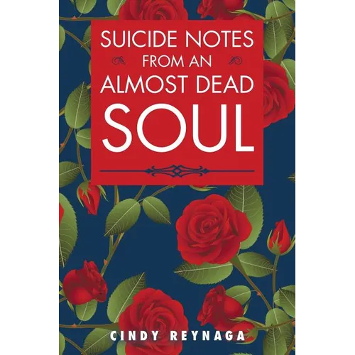 Suicide Notes from an Almost Dead Soul