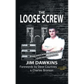 The Loose Screw: The Shocking Truth About Our Prison System