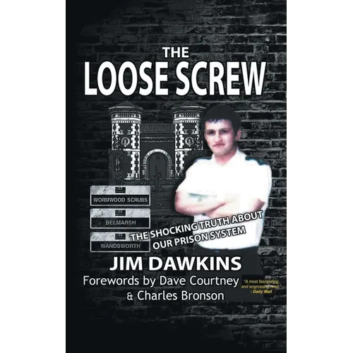 The Loose Screw: The Shocking Truth About Our Prison System