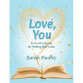 Love, You: A Youth's Guide to Finding Self-Love