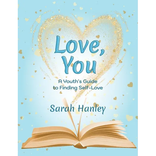 Love, You: A Youth's Guide to Finding Self-Love