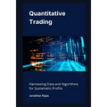 Quantitative Trading: Harnessing Data and Algorithms for Systematic Profits