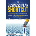 The Business Plan Shortcut: Supercharge Your Game Plan with ChatGPT for Smarter Moves Even if You Are a Beginner