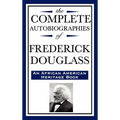 The Complete Autobiographies of Frederick Douglas (an African American Heritage Book)