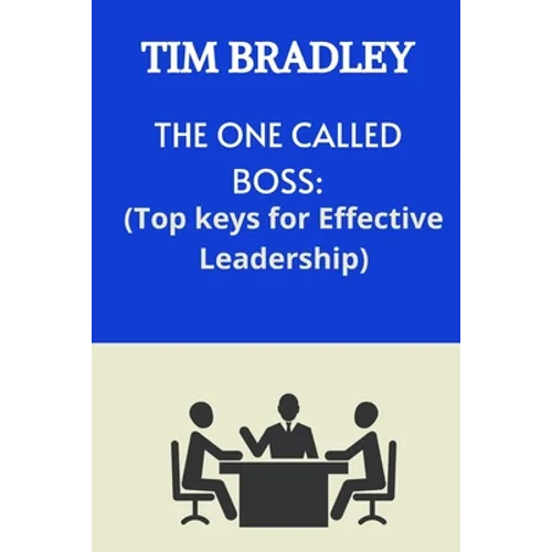 The One Called Boss: Top Keys for Effective Leadership.