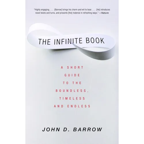 The Infinite Book: A Short Guide to the Boundless, Timeless and Endless