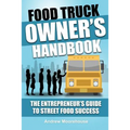 Food Truck Owner's Handbook - The Entrepreneur's Guide to Street Food Success