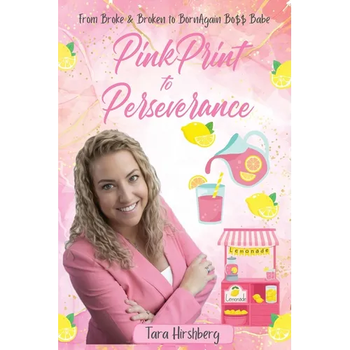 PinkPrint to Perseverance: From Broke and Broken to Born Again BossBabe