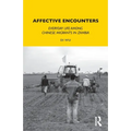 Affective Encounters: Everyday Life among Chinese Migrants in Zambia