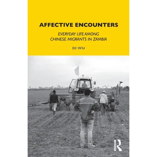Affective Encounters: Everyday Life among Chinese Migrants in Zambia